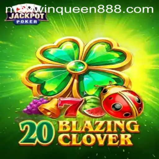 Discover the Thrills of 20BlazingClover at MaxwinQueen Casino