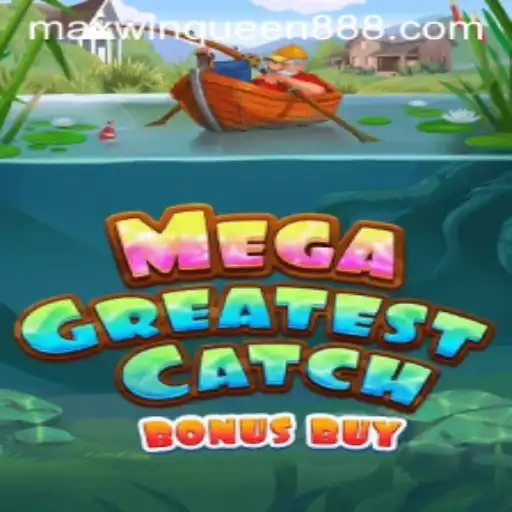Explore MegaGreatestCatchBonusBuy at MaxwinQueen Casino